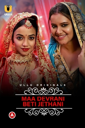 Charmsukh Maa Devrani Beti Jethani (Part 1) (2022) Ullu Originals full movie download